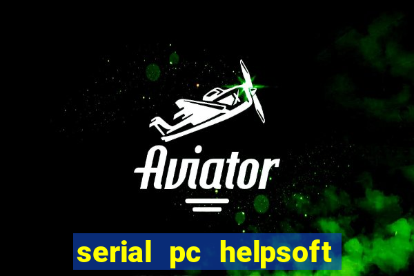 serial pc helpsoft driver updater